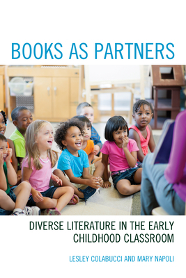 Books as Partners: Diverse Literature in the Early Childhood Classroom by Lesley Colabucci, Mary Napoli