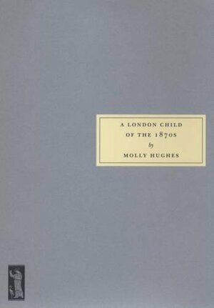 A London Child of the 1870s by Molly Hughes