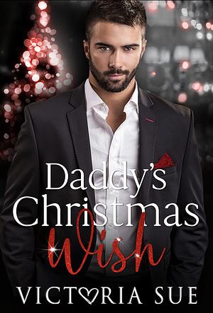 Daddy's Christmas Wish by Victoria Sue