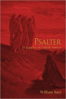 Psalter: A Sequence of Catholic Sonnets by William Baer