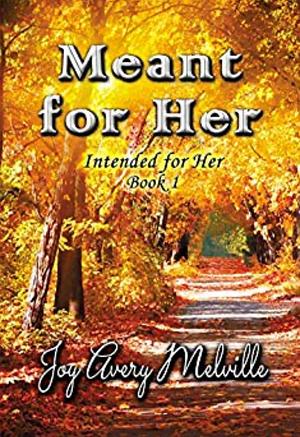 Meant for Her by Joy Avery Melville