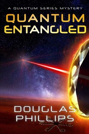 Quantum Entangled: A Quantum Series Mystery by Douglas Phillips