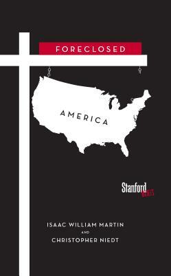 Foreclosed America by Isaac Martin, Christopher Niedt