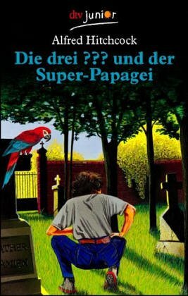 Die drei ??? und der Super-Papagei by Robert Arthur