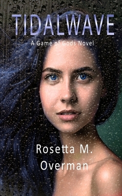 Tidalwave: Previously Titled When It Rains by Rosetta M. Overman