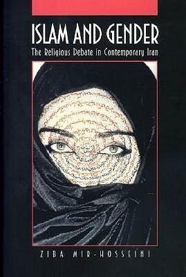 Islam and Gender: The Religious Debate in Contemporary Iran by Ziba Mir-Hosseini