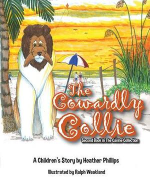 The Cowardly Collie by Heather Phillips