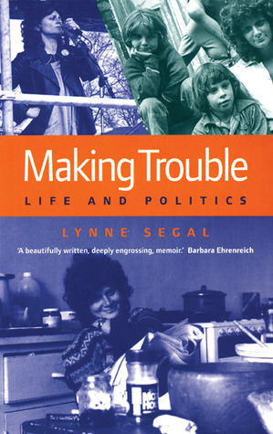 Making Trouble by Lynne Segal