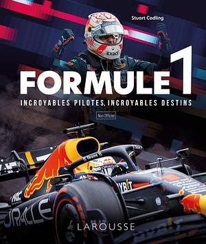 Formule 1: Incroyables pilotes, incroyables destins by Stuart Codling