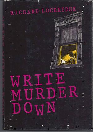 Write murder down by Frances Lockridge, Richard Lockridge, Richard Lockridge