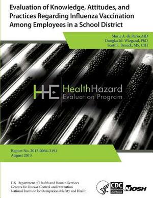 Evaluation of Knowledge, Attitudes, and Practices Regarding Influenza Vaccination Among Employees in a School District by Douglas M. Wiegand, Centers for Disease Control and Preventi, Scott E. Brueck
