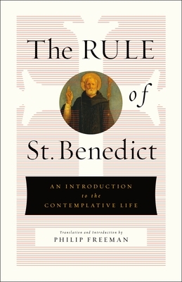 The Rule of St. Benedict: An Introduction to the Contemplative Life by St Benedict