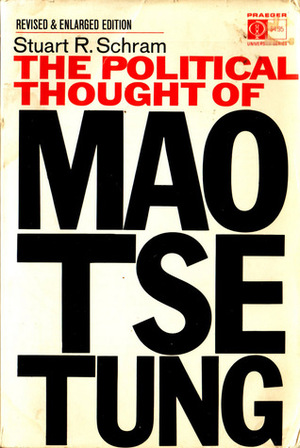 The Political Thought of Mao Tse-Tung by Mao Zedong, Stuart R. Schram