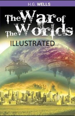 The War of the Worlds Illustrated by H.G. Wells