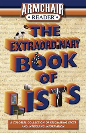 Armchair Reader: The Extraordinary Book of Lists by Julie Clark Robinson, Paul Seaburn, Heidi Stevens, Marjorie Dorfman, Helen Davies, Mary Fons, Martin Hintz, Steve Thenuissen, David Priess, Linnea Lundgren, Deborah Hawkins