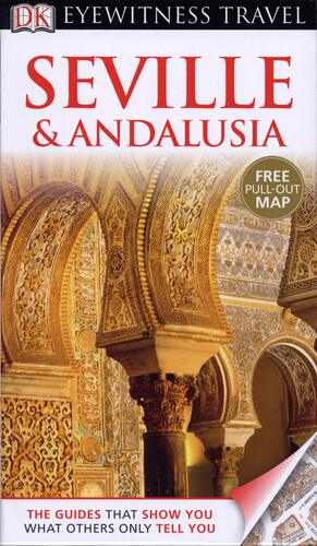 Seville & Andalusia DK Eyewitness Travel Guide by Marcus Hardy