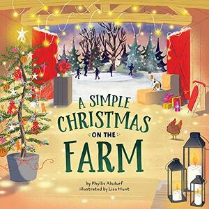 A Simple Christmas on the Farm by Lisa Hunt, Phyllis Alsdurf