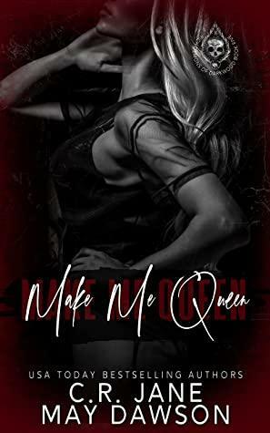 Make Me Queen: A Dark Enemies to Lovers College Romance by C.R. Jane, May Dawson