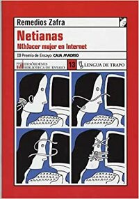 Netianas: N(h)acer Mujer En Internet by Remedios Zafra