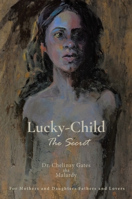 Lucky-Child: The Secret by Chelinay Gates