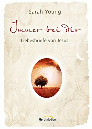 Immer bei dir: Liebesbriefe von Jesus. by Sarah Young