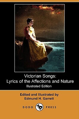 Victorian Songs: Lyrics of the Affections and Nature (Illustrated Edition) (Dodo Press) by 