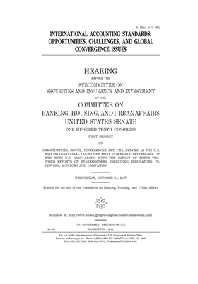 International accounting standards: opportunities, challenges, and global convergence issues by Committee on Banking Housing (senate), United States Congress, United States Senate