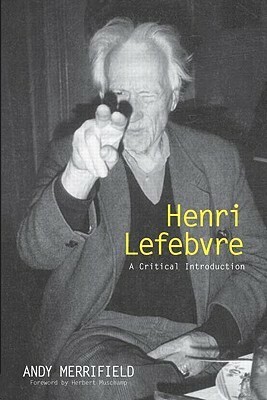 Henri Lefebvre: A Critical Introduction by Herbert Muschamp, Merrifield Merrifield, Andy Merrifield