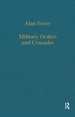 Military Orders and Crusades by Alan Forey