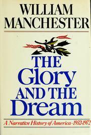 The Glory and the Dream - A Narrative History of America -1932-1972 by William Manchester