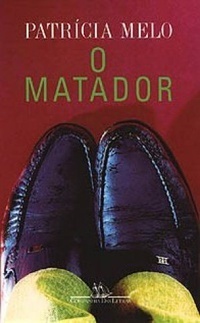 O Matador by Patrícia Melo