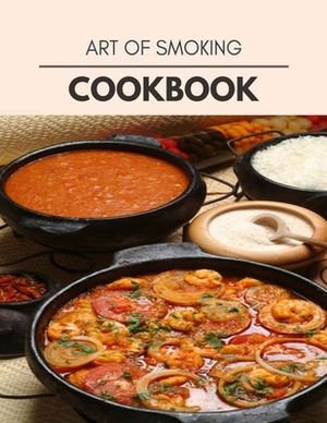 Art Of Smoking Cookbook: Perfectly Portioned Recipes for Living and Eating Well with Lasting Weight Loss by Jan Butler