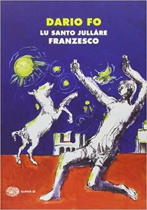 Lu Santo Jullàre Franzesco by Franca Rame, Dario Fo, Chiara Porro