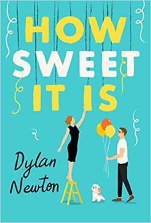 How Sweet It Is by Dylan Newton