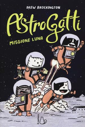 AstroGatti. Missione Luna by Drew Brockington