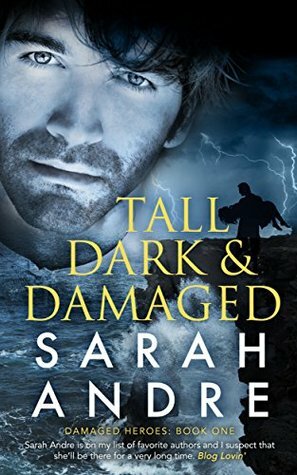 Tall, Dark and Damaged by Sarah Andre