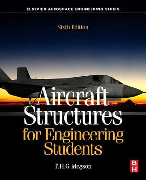 Aircraft Structures for Engineering Students by T. H. G. Megson