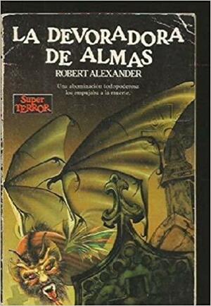 La Devoradora De Almas by Robert Alexander