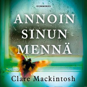 Annoin sinun mennä by Clare Mackintosh