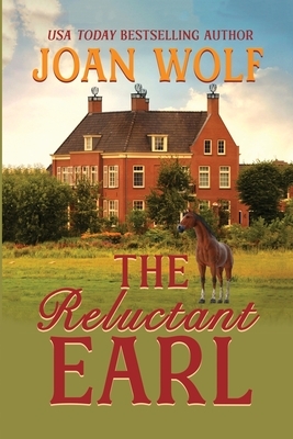 The Reluctant Earl by Joan Wolf