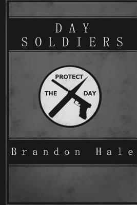 Day Soldiers by Brandon Hale