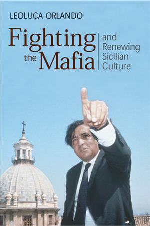 Fighting the Mafia & Renewing Sicilian Culture by Leoluca Orlando