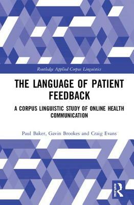 The Language of Patient Feedback: A Corpus Linguistic Study of Online Health Communication by Gavin Brookes, Paul Baker, Craig Evans