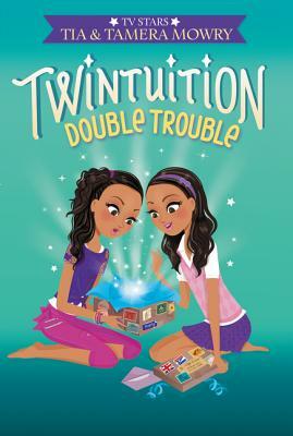 Twintuition: Double Trouble by Tia Mowry, Tamera Mowry