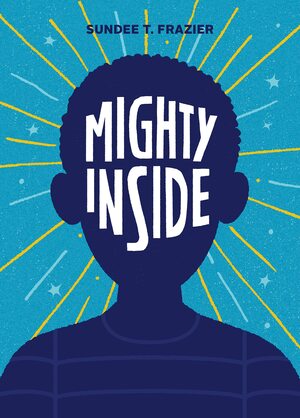 Mighty Inside by Sundee Frazier
