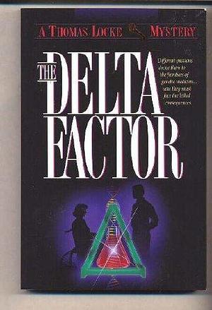The Delta Factor: A Thomas Locke Mystery by Thomas Locke