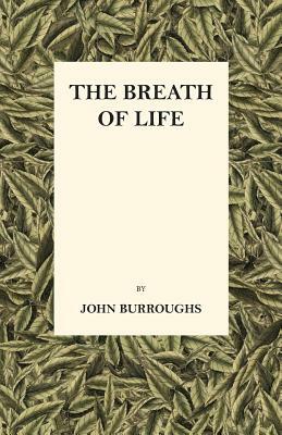 The Breath of Life by John Burroughs