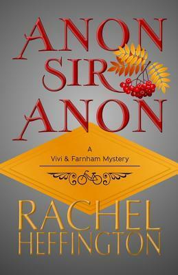 Anon, Sir, Anon (Vivi & Farnham Mystery) by Rachel Heffington