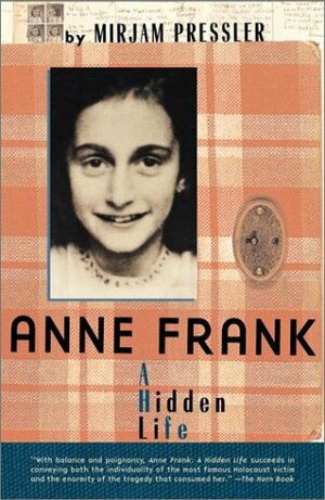 Anne Frank: A Hidden Life by Mirjam Pressler