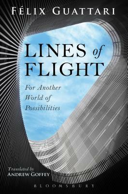 Lines of Flight: For Another World of Possibilities by Felix Guattari